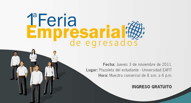 Una invitación a la feria de empresarios eafitenses - Noticias 2011 -  Universidad EAFIT