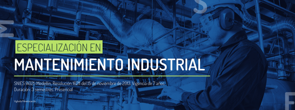 Especialización en Mantenimiento Industrial (EMI) - Posgrados - Medellín